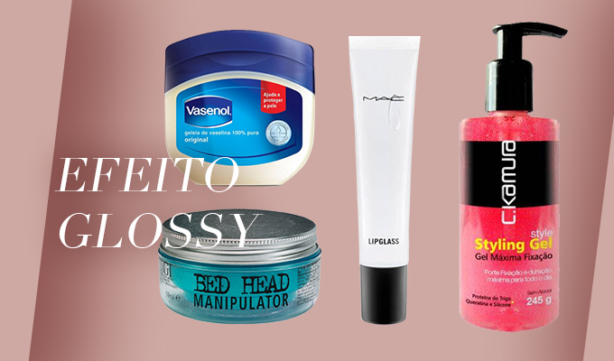 Produtos para reproduzir o efeito glossy em casa  - Brigitte Calegari